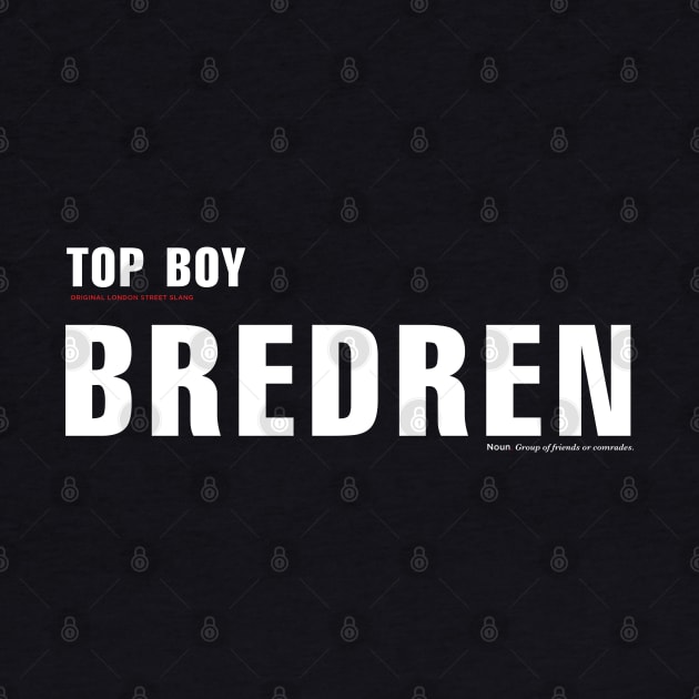 Bredren. London slang from Netflix TOP BOY by ölümprints